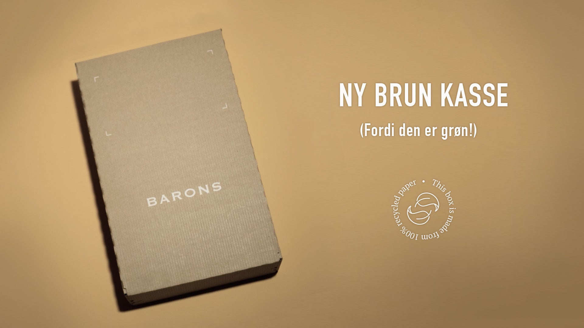 BARONS kasser er lavet af 100% genbrugspap. Intet andet. 